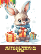 Sparkling Christmas Characters Coloring Book: 50 Pages of Charm, 8.5 x11 inches