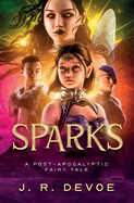 Sparks: A Post-Apocalyptic Fairy Tale