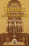 Sparks of Wisdom: from Rabbi Yehonatan Eybeshitz