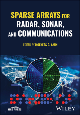 Sparse Arrays for Radar, Sonar, and Communications - Amin, Moeness G (Editor)