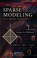 Sparse Modeling: Theory, Algorithms, and Applications