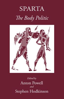 Sparta: The Body Politic - Hodkinson, Stephen (Editor), and Powell, Anton (Editor)