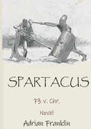 Spartacus: 73 v. Chr.
