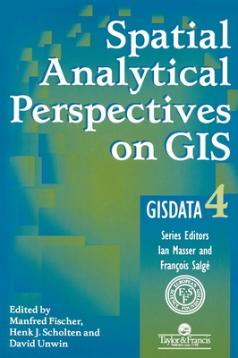 Spatial Analytical Perspectives on GIS - Fischer, Manfred M (Editor)
