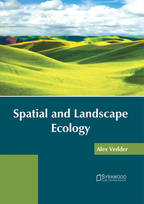 Spatial and Landscape Ecology - Vedder, Alex (Editor)