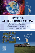 Spatial Autocorrelation: A Fundamental Property of Geospatial Phenomena