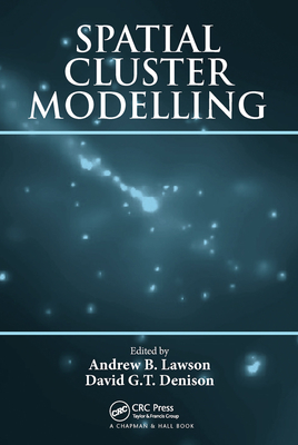 Spatial Cluster Modelling - Lawson, Andrew B. (Editor), and Denison, David G.T. (Editor)