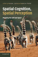 Spatial Cognition, Spatial Perception: Mapping the Self and Space