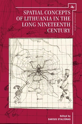 Spatial Concepts of Lithuania in the Long Nineteenth Century - Stali nas, Darius (Editor)