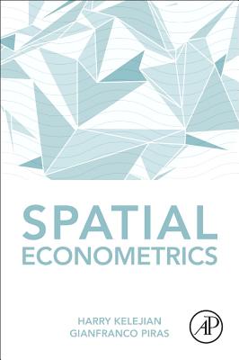 Spatial Econometrics - Kelejian, Harry, and Piras, Gianfranco