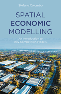 Spatial Economic Modelling: An Introduction to Key Competition Models