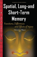 Spatial, Long- & Short-Term Memory: Functions, Differences & Effects of Injury