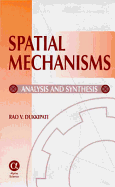 Spatial Mechanisms: Analysis and Synthesis - Dukkipati, R V