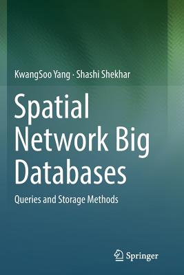 Spatial Network Big Databases: Queries and Storage Methods - Yang, Kwangsoo, and Shekhar, Shashi