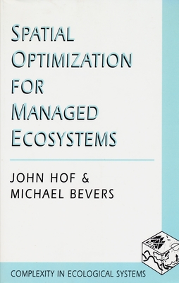 Spatial Optimization for Managed Ecosystems - Hof, John, and Bevers, Michael