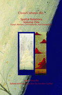 Spatial Relations. Volume One: Essays, Reviews, Commentaries, and Chorography