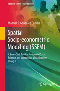Spatial Socio-Econometric Modeling (Ssem): A Low-Code Toolkit for Spatial Data Science and Interactive Visualizations Using R
