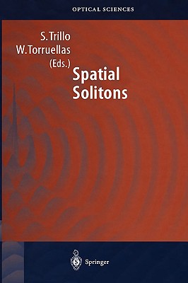 Spatial Solitons - Trillo, Stefano (Editor), and Torruellas, William (Editor)