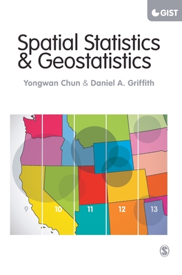 Spatial Statistics and Geostatistics: Theory and Applications for Geographic Information Science and Technology - Chun, Yongwan, and Griffith, Daniel A.