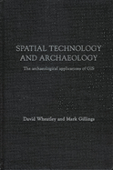 Spatial Technology and Archaeology: The Archaeological Applications of GIS