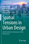 Spatial Tensions in Urban Design: Understanding Contemporary Urban Phenomena