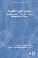 Spatial Transformations: Kaleidoscopic Perspectives on the Refiguration of Spaces