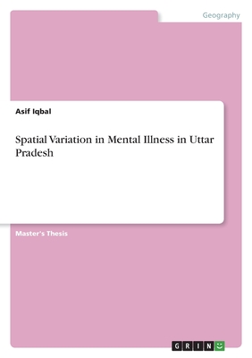 Spatial Variation in Mental Illness in Uttar Pradesh - Iqbal, Asif
