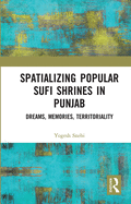 Spatializing Popular Sufi Shrines in Punjab: Dreams, Memories, Territoriality