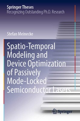 Spatio-Temporal Modeling and Device Optimization of Passively Mode-Locked Semiconductor Lasers - Meinecke, Stefan