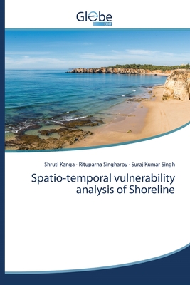 Spatio-temporal vulnerability analysis of Shoreline - Kanga, Shruti, and Singharoy, Rituparna, and Singh, Suraj Kumar