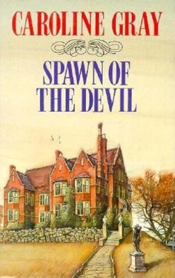 Spawn of the Devil - Gray, Caroline