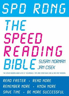 Spd Rdng: The Speed Reading Bible: The Speed Reading Book with 37 Techniques, Tips and Strategies for Ultra Fast Reading