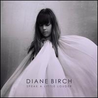 Speak a Little Louder [Deluxe Edition] - Diane Birch