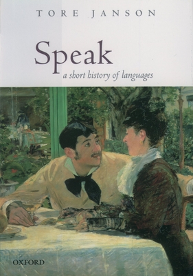 Speak: A Short History of Languages - Janson, Tore