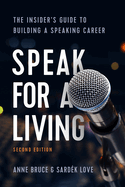 Speak for a Living, 2nd Edition: The Insider's Guide to Building a Speaking Career