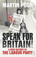 Speak for Britain!: A New History of the Labour Party