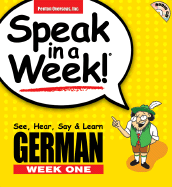 Speak in a Week German Week One: See, Hear, Say & Learn