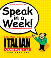 Speak in a Week Italian Complete: See, Hear, Say & Learn - Penton Overseas, Inc, and Ruggeri, Rosamaria