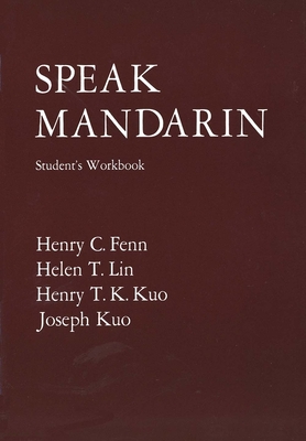 Speak Mandarin, Workbook - Fenn, Henry C, and Lin, Helen T, and Kuo, Henry T K
