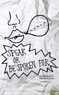 Speak Or Be Spoken For (second edition)