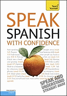 Speak Spanish With Confidence: Teach Yourself
