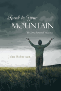 Speak to Your Mountain: Be Thou Removed