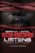 Speak Until Someone Listens