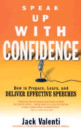 Speak Up with Confidence: How to Prepare, Learn, and Deliver Effective Speeches