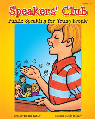 Speakers' Club: Public Speaking for Young People (Grades 4-8) - Juskow, Barbara