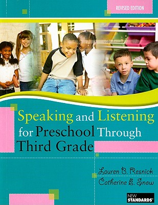 Speaking and Listening for Preschool Through Third Grade - Resnick, Lauren B, and Snow, Catherine E