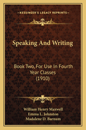 Speaking And Writing: Book Two, For Use In Fourth Year Classes (1910)