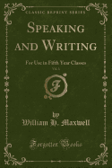 Speaking and Writing, Vol. 3: For Use in Fifth Year Classes (Classic Reprint)