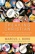 Speaking Christian: Why Christian Words Have Lost Their Meaning and Power - And How They Can Be Restored