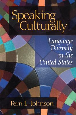 Speaking Culturally: Language Diversity in the United States - Johnson, Fern L, Dr.